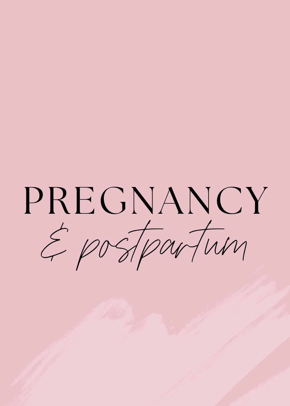 Pregnancy & Postpartum